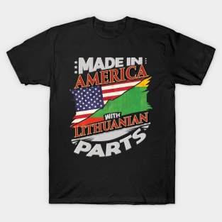 Made In America With Lithuanian Parts - Gift for Lithuanian From Lithuania T-Shirt